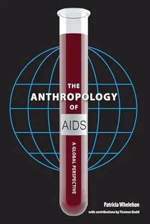 the anthropology of aids a global perspective 1st edition patricia whelehan ,thomas budd 081303292x,