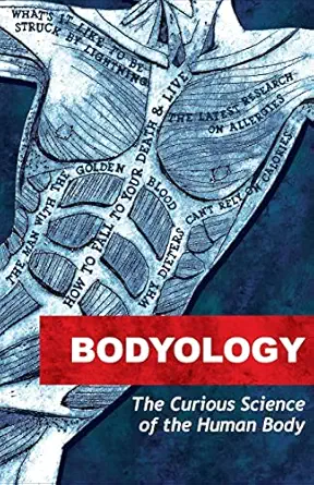 bodyology the curious science of our bodies 1st edition rose george ,rhodri marsden ,cynthia graber ,neil