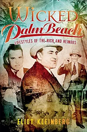 wicked palm beach lifestyles of the rich and heinous 1st edition eliot kleinberg 1596297948, 978-1596297944
