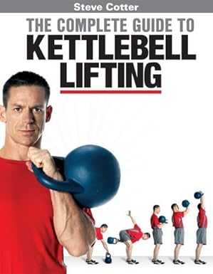 steve cotter the complete guide to kettlebell lifting 1st edition paul viele 0615275303, 978-0615275307