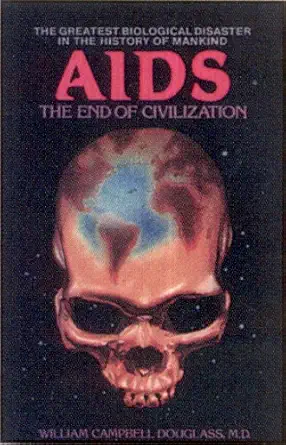 aids the end of civilization the greatest biological disaster in the history of mankind 1st edition william