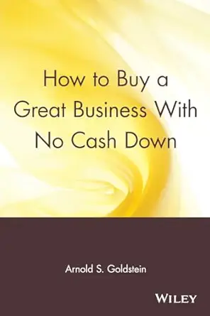 how to buy a great business with no cash down 1st edition arnold s goldstein 0471547751, 978-0471547754