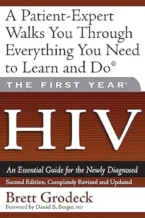 the first year hiv an essential guide for the newly diagnosed 1st edition brett grodeck ,daniel s berger md