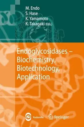 endoglycosidases biochemistry biotechnology application 1st edition m endo ,s hase ,k yamamoto ,k takagaki