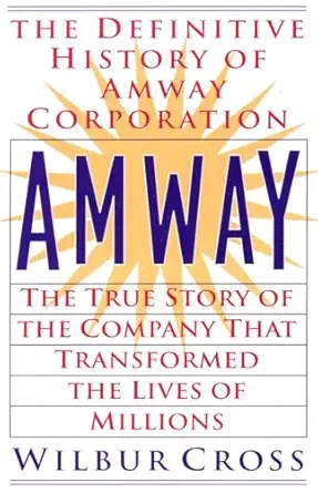 amway the true story of the company that transformed the lives ofmillions 1st edition wilbur cross