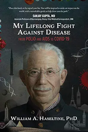 my lifelong fight against disease from polio and aids to covid 19 1st edition william a haseltine 1645438260,