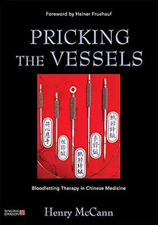 pricking the vessels bloodletting therapy in chinese medicine 1st edition henry mccann 1848191804,