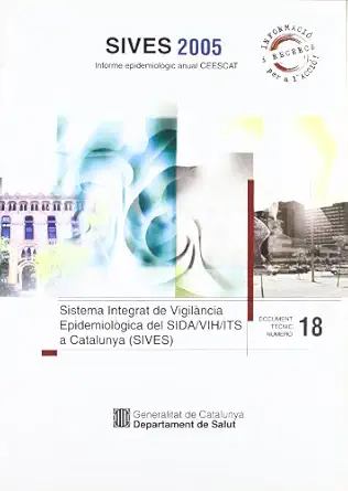 sistema integral de vigila ncia epidemiola gica del sida/vih/its a catalunya informe anual 2005 1st edition