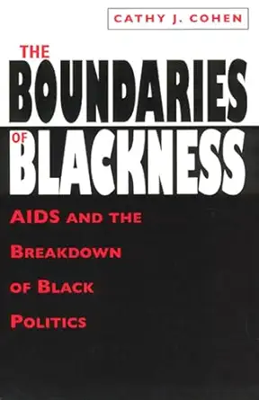 the boundaries of blackness aids and the breakdown of black politics 1st edition cathy j cohen 0226112896,