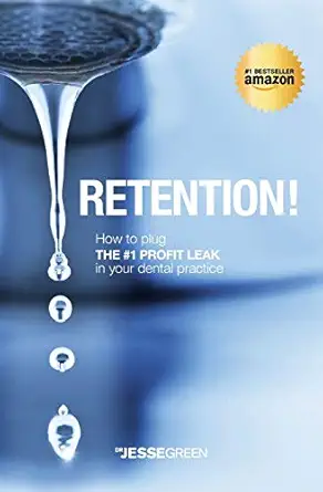 retention how to plug the #1 profit leak in your dental practice 1st edition jesse green 0992305802,