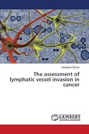 the assessment of lymphatic vessel invasion in cancer 1st edition sabreena safuan 3659165298, 978-3659165290
