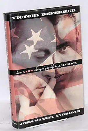 victory deferred how aids changed gay life in america 1st edition john manuel andriote 0226020495,