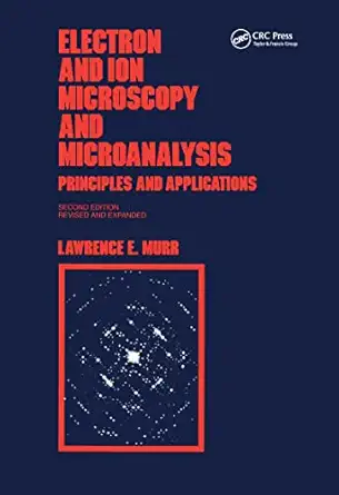 electron and ion microscopy and microanalysis principles and applications 1st edition lawrence e murr