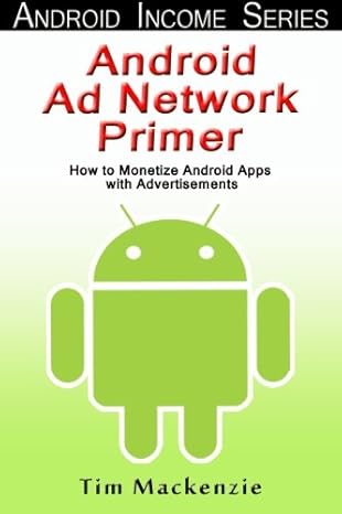 android ad network primer how to monetize android apps with advertisements 1st edition tim mackenzie
