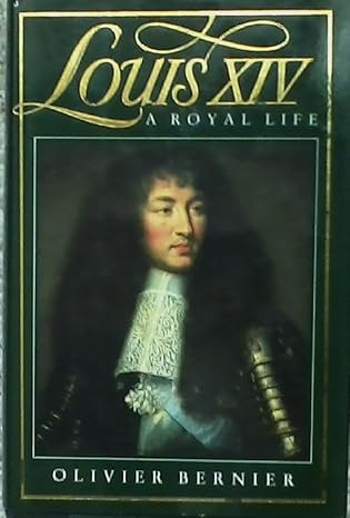 louis xiv a royal life 1st edition olivier bernier 0385197853, 978-0385197854