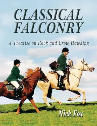 classical falconry a treatise on rook and crow hawking 1st edition nick fox 0888395485, 978-0888395481