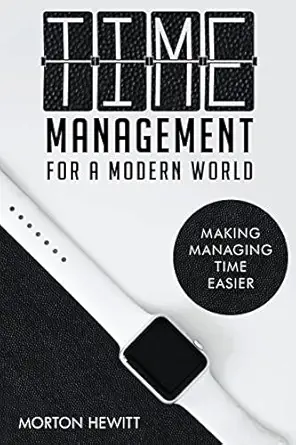 time management for a modern world 1st edition morton hewitt 0645639834, 978-0645639834