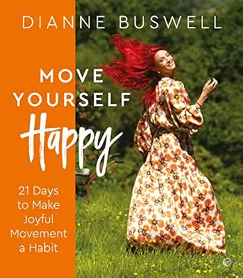 move yourself happy 21 days to make joyful movement a habit 1st edition dianne buswell 1786786702,