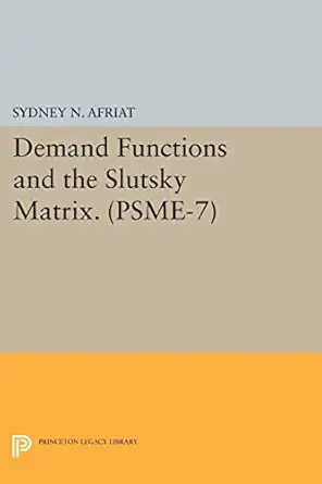 demand functions and the slutsky matrix volume 7 1st edition sydney n afriat 0691616140, 978-0691616148