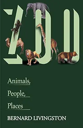 zoo animals people places 1st edition bernard livingston 0595146236, 978-0595146239