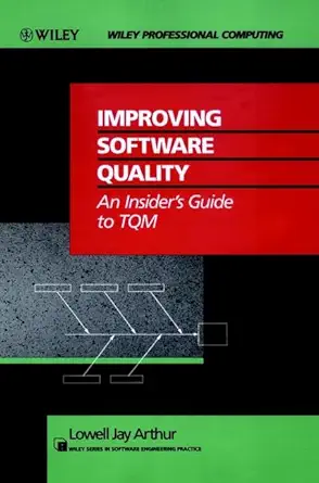 improving software quality an insiders guide to tqm 1st edition lowell jay arthur 0471578045, 978-0471578048