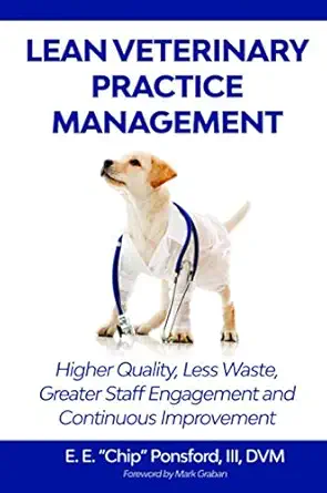 lean veterinary practice management higher quality less waste better resource utilization and continuous