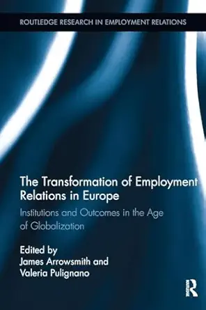 the transformation of employment relations in europe 1st edition valeria pulignano ,james arrowsmith