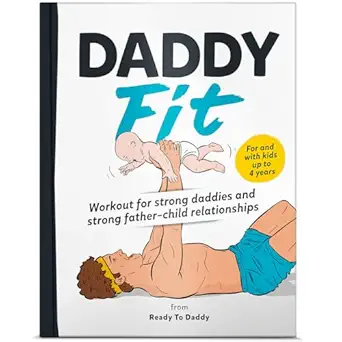 daddyfit workout for strong daddies and strong fathera child relationships workout stretching training plans