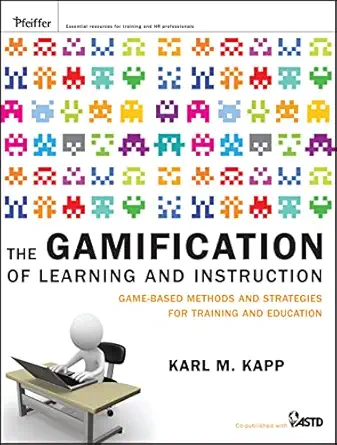 the gamification of learning and instruction game based methods and strategies for training and education 1st