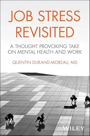 job stress revisited a thought provoking take on mental health and work 1st edition quentin durand moreau