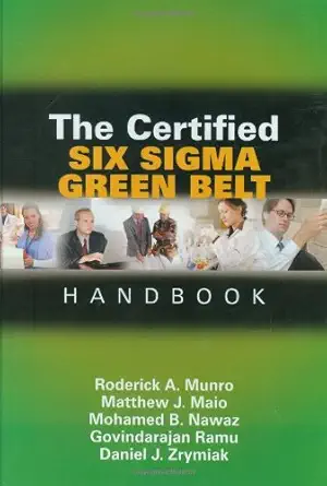 the certified six sigma green belt handbook 1st edition ph d munro, roderick a ,matthew j maio ,mohamed b