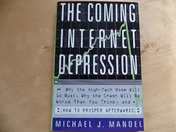 the coming internet depression why the high tech boom will go bust why the crash will be worse than you think