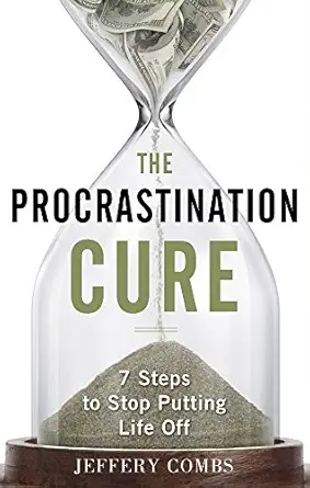 the procrastination cure 7 steps to stop putting life off 1st edition jeffery combs 1601631995, 978-1601631992