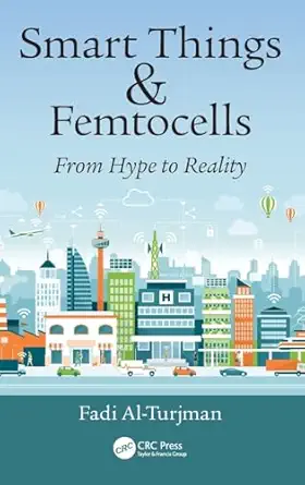 smart things and femtocells from hype to reality 1st edition fadi al turjman 1138593893, 978-1138593893