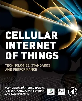 cellular internet of things technologies standards and performance 1st edition olof liberg ,marten sundberg