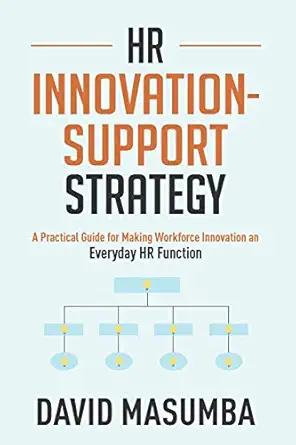 hr innovationsupport strategy a practical guide for making workforce innovation an everyday hr function 1st