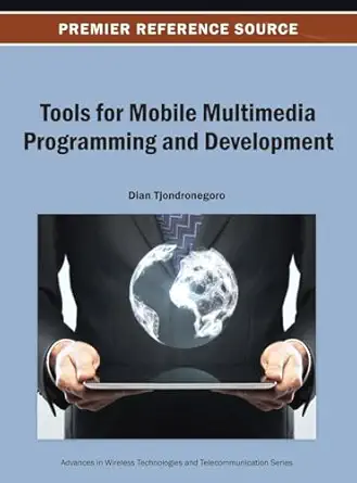 tools for mobile multimedia programming and development 1st edition d tjondronegoro 1466640545, 978-1466640542