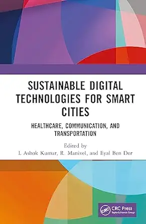 sustainable digital technologies for smart cities 1st edition l ashok kumar ,r manivel ,eyal ben dor
