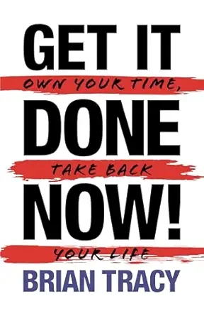 get it done now own your time take back your life 1st edition brian tracy 172250580x, 978-1722505806