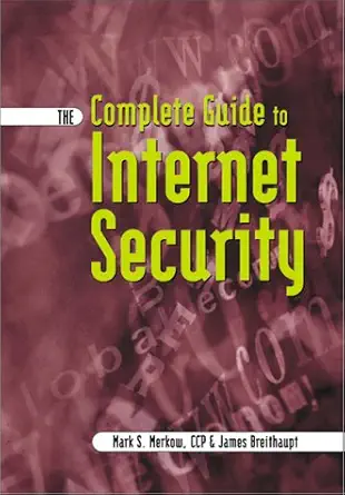 the complete guide to internet security 1st edition mark s merkow ccp ,james breithaupt ,jim breithaupt