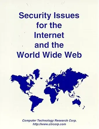 security issues for the internet and the world wide web 1st edition debra cameron 156607973x, 978-1566079730