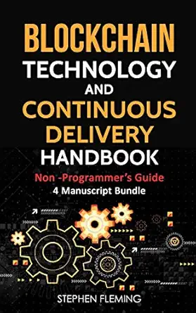 blockchain technology and continuous delivery handbook non programmers guide 1st edition stephen fleming
