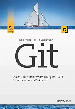 git dezentrale versionsverwaltung im team grundlagen und workflows 1st edition rena c preia el ,bja rn