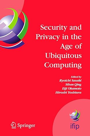 security and privacy in the age of ubiquitous computing ifip tc11 20th international information security