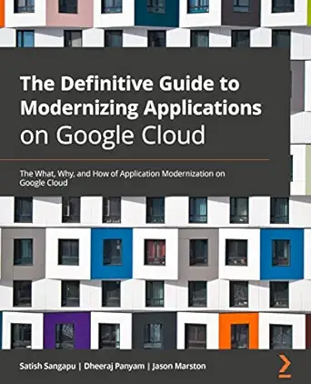 the definitive guide to modernizing applications on google cloud the what why and how of application