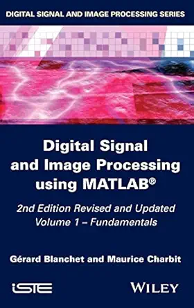 digital signal and image processing using matlab volume 1 fundamentals 1st edition ga c rard blanchet