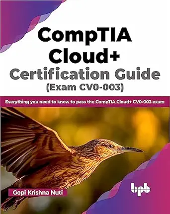 comptia cloud+ certification guide everything you need to know to pass the comptia cloud+ cv0 003 exam 1st