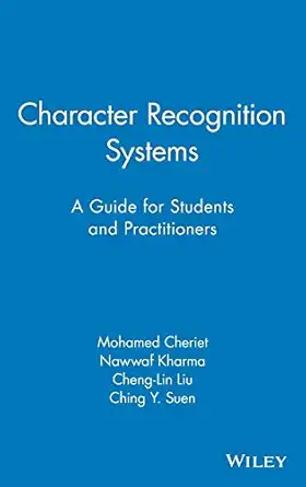 character recognition systems a guide for students and practitioners 1st edition mohamed cheriet ,nawwaf