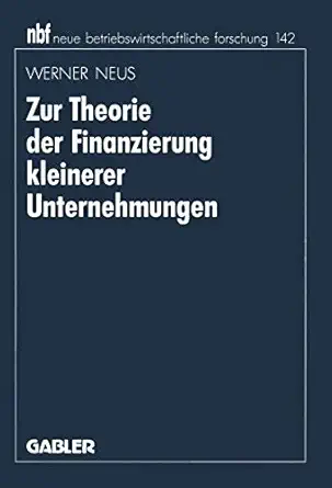 zur theorie der finanzierung kleinerer unternehmungen 371 1st edition werner neus 340913185x, 978-3409131858