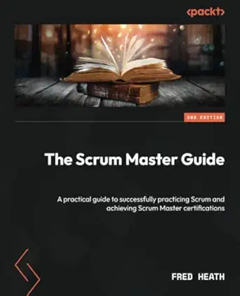 the scrum master guide a practical guide to successfully practicing scrum and achieving scrum master